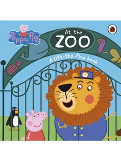 Peppa Pig At the Zoo A Lift-the-Flap Book