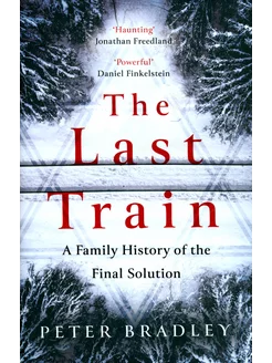 The Last Train. A Family History Of The Final Solution