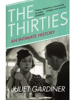 The Thirties. An Intimate History of Britain