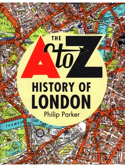 The A-Z History of London Книга на Английском