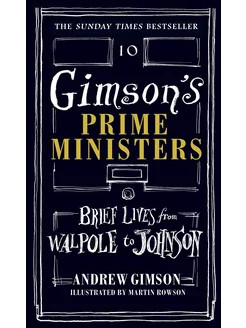 Gimson's Prime Ministers. Brief Lives from Walpole to John