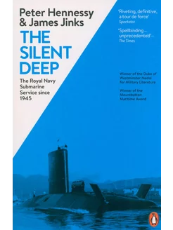 The Silent Deep. The Royal Navy Submarine Service