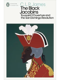 The Black Jacobins. Toussaint L'Ouverture and the San Domi