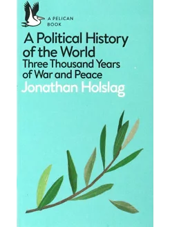 A Political History of the World. Three Thousand Years of