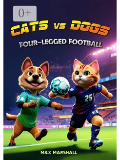 Cats vs Dogs - Four-legged Football