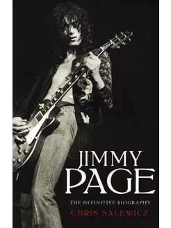 Jimmy Page. The Definitive Biography