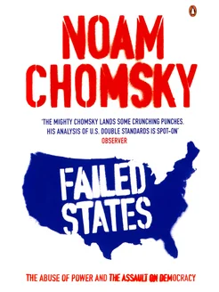 Failed States. The Abuse of Power and the Assault on Democ