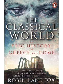 The Classical World. An Epic History of Greece and Rome