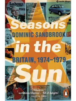 Seasons in the Sun. The Battle for Britain, 1974-1979