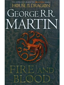 Fire and Blood. 300 Years Before A Game of Thrones