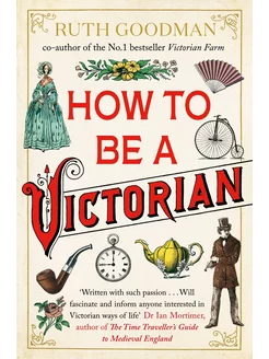 How to Be a Victorian Книга на Английском