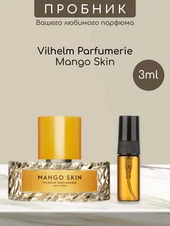 Распив отливант оригинал духов Vilhelm Parfumerie Mango Skin