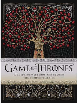 Game of Thrones A Guide to Westeros and Beyond